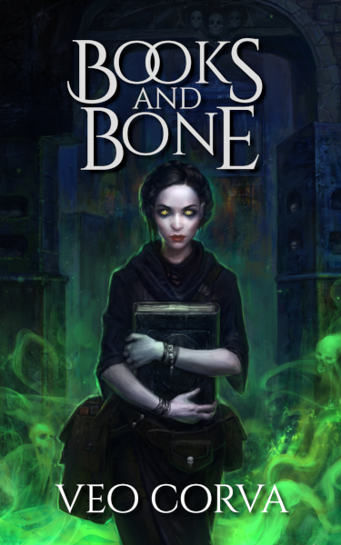 Books & Bone by Veo Corva. Cover: A witchy girl is holding an ancient tome. She is wearing black robes and a satchel full of books. She stands in a tomb surrounded by green wispy mist with skulls in it.