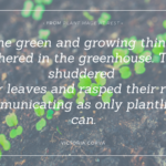 Seedlings in soil. Text reads: The green and growing things gathered in the greenhouse. They shuddered their leaves and rasped their roots, communicating as only plantlings can.
